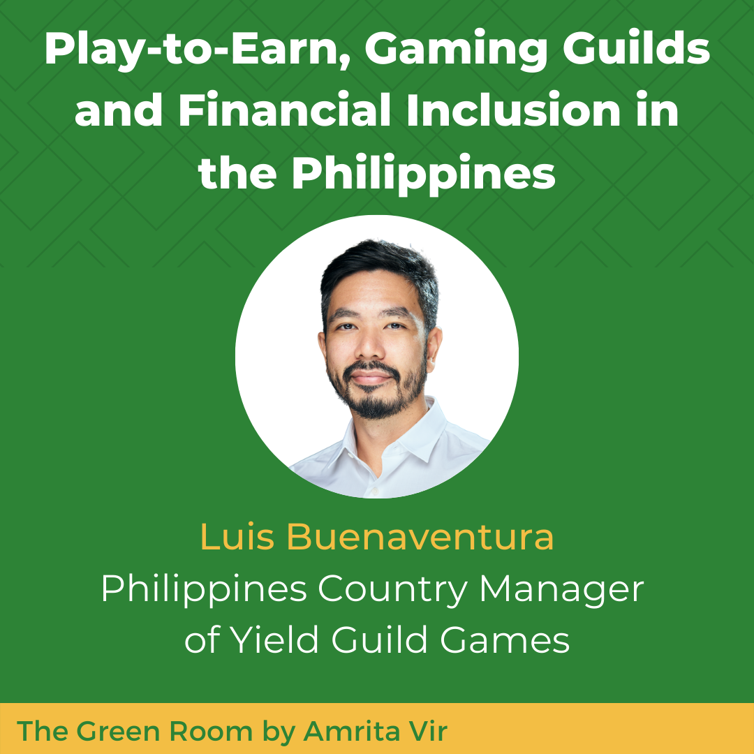 Play-to-Earn, Gaming Guilds and Financial Inclusion in the Philippines with  Luis Buenaventura of Yield Guild Games | The Green Room | Fintech Journeys  in Asia