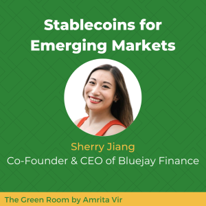 Stablecoins for Emerging Markets with Sherry Jiang of Bluejay