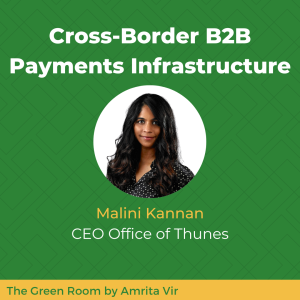 Cross-Border B2B Payments Infrastructure with Malini Kannan of Thunes