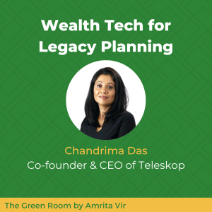 Wealth Tech for Legacy Planning with Chandrima Das of Teleskop