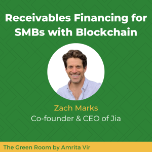 Receivables Financing for Small Businesses with Blockchain with Zach Marks of Jia