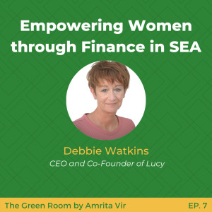 Empowering Women through Finance in SEA with Debbie Watkins of Lucy