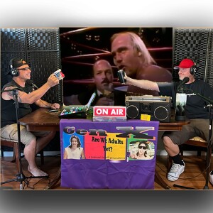 Gen X Are We Are We Adults Yet? WWF Rewind w/Guest James Malone