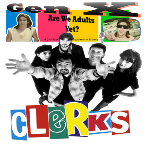 Gen X Are We Adults Yet? CLeRKs - A Kevin Smith Banger