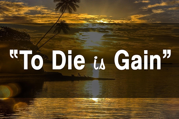 To Die is Gain