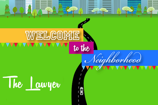 Welcome to the Neighborhood - The Lawyer
