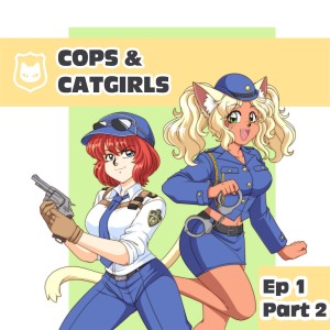 Cops & Catgirls: Ep1P2