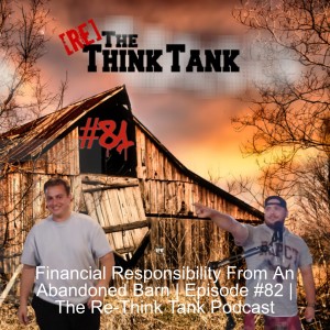 Financial Responsibility From An Abandoned Barn | Episode #81
