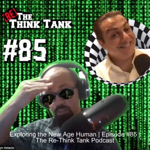 Exploring the New Age Human | Episode #85