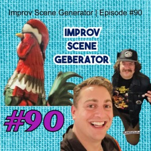 Improv Scene Generator | Episode #90
