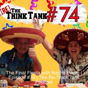 The Final Fiesta with Nacho Padre | Episode #74
