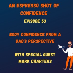 Body Confidence From A Dad’s Perspective