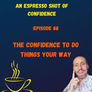 The Confidence To Do Things Your Way