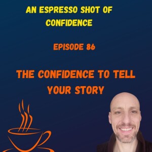 The Confidence To Tell Your Story