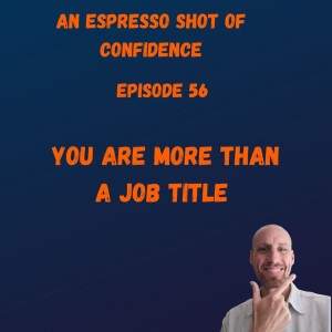 You Are More Than A Job Title