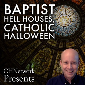 Baptist Hell Houses, Catholic Halloween - CHNetwork Presents, Episode 17