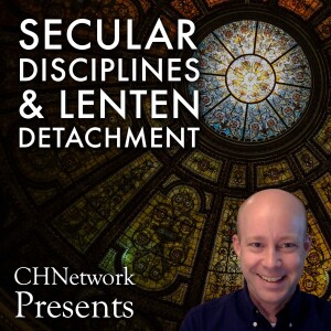 Catholic Lent and the Human Desire for Self-Discipline - CHNetwork Presents, Episode 22