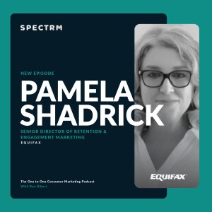 Equifax’s Pamela Shadrick on the Discipline and Possibility of Lifecycle Marketing