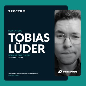 Delivery Hero’s Tobias Lüder on Knowing Your Customers, Channels, and Challenges