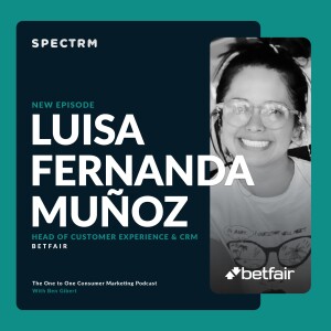 Building Strategies for Human-to-Human Marketing with Betfair’s Luisa Fernanda Muñoz