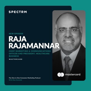 Mastercard’s Raja Rajamannar on Why We Need to Rethink Traditional Marketing