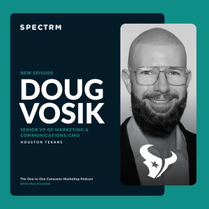 The Houston Texans’s Doug Vosik on Satisfying Fans and Keeping Them Engaged, Win or Lose
