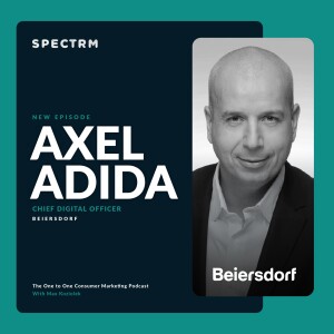 Beiersdorf's Axel Adida on Staying Relevant with Your Strategies, Skills, and Technologies