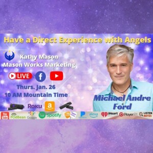 Have a Direct Experience with Your Angels with Michael Andre Ford