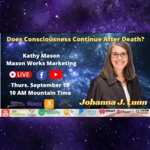 Does Consciousness Continue After Death? With Filmmaker Johanna Lunn