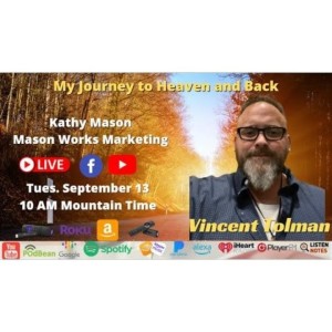My Journey to Heaven and Back with Vincent Tolman