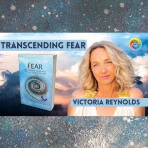 Transcending Fear- Rise Above Fear and Fall in Love with Life by Victoria Reynolds