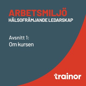 Arbetsmiljö – Hälsofrämjande ledarskap del 1/8: Om kursen