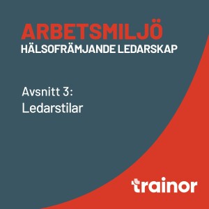 Arbetsmiljö – Hälsofrämjande ledarskap del 3/8: Ledarstilar