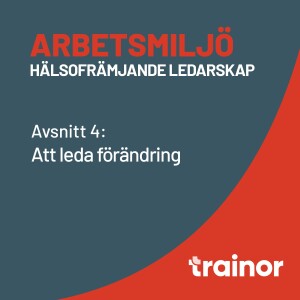 Arbetsmiljö – Hälsofrämjande ledarskap del 4/8: Att leda förändring