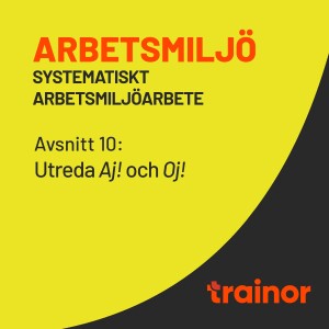 Arbetsmiljö – Systematiskt arbetsmiljöarbete del 10/12: Utreda Aj! och Oj!