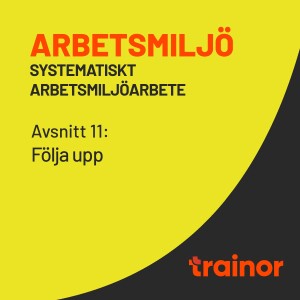 Arbetsmiljö – Systematiskt arbetsmiljöarbete del 11/12: Följa upp