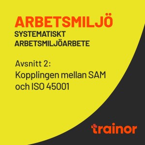 Arbetsmiljö – Systematiskt arbetsmiljöarbete del 2/12: Kopplingen mellan SAM och ISO 45001