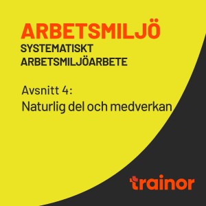 Arbetsmiljö – Systematiskt arbetsmiljöarbete del 4/12: Naturlig del och medverkan