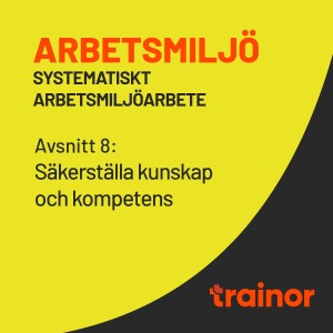 Arbetsmiljö – Systematiskt arbetsmiljöarbete del 8/12: Säkerställa kunskap och kompetens