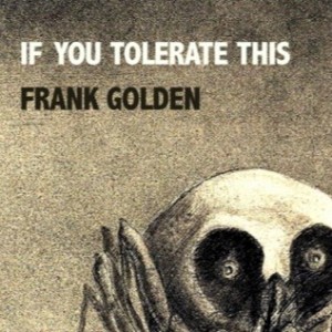 Frank Golden - If You Tolerate This