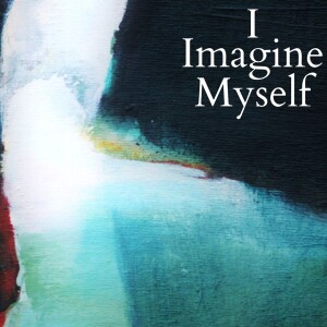 Celeste Augé: I Imagine Myself