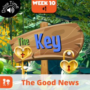 The Key: Drive Time | Week 10: Day 1 | The Good News