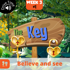 The Key: Drive Time | Week 3: Day 4 | Believe and see