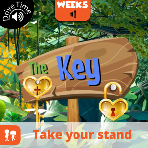 The Key: Drive Time | Week 5: Day 1 | Take your stand