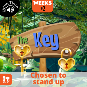 The Key:  Drive Time | Week 5: Day 2 | Chosen to stand up