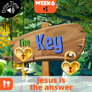The Key: Drive Time | Week 6: Day 3 | Jesus is the answer
