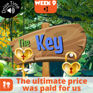 The Key: Drive Time | Week 9: Day 3 | The ultimate price was paid for us