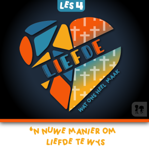 Liefde: Week 4 | ’n Nuwe manier om liefde te wys