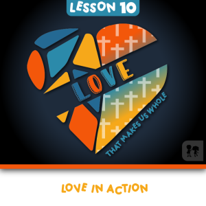 Love: Week 10 | Love in action