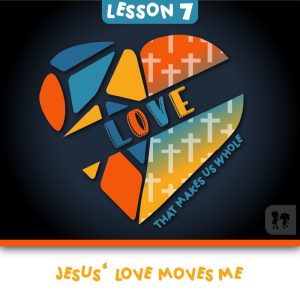 Love: Week 7 | Jesus’ love moves me